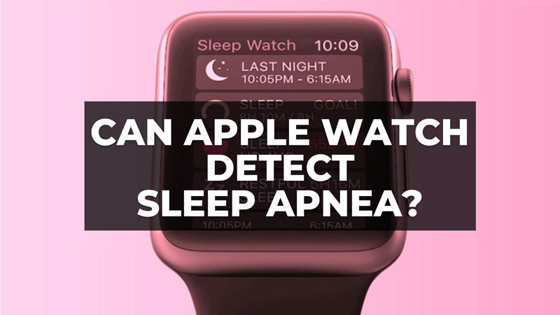 Can Apple Watch Detect Sleep Apnea 