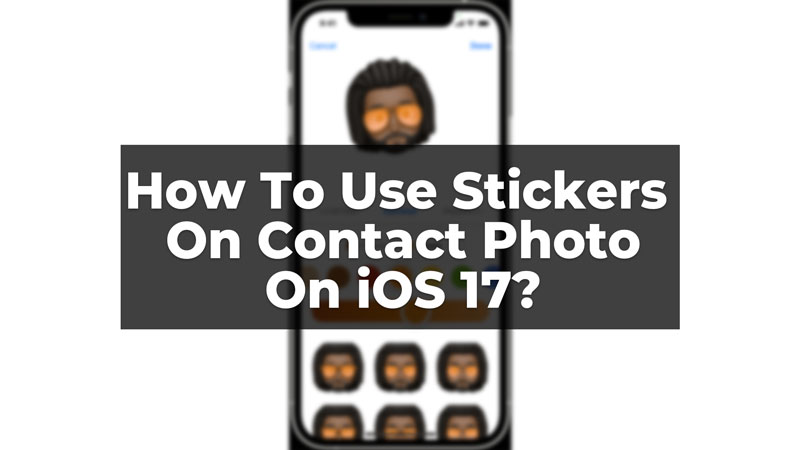 how-to-use-stickers-on-contact-photo-on-iphone-ios-17