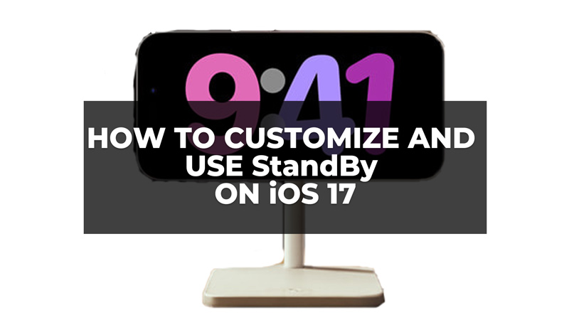 How to Customize and Use StandBy on iPhone with iOS 17?