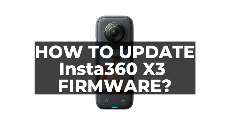 how-to-update-insta360-x3-firmware-2-methods