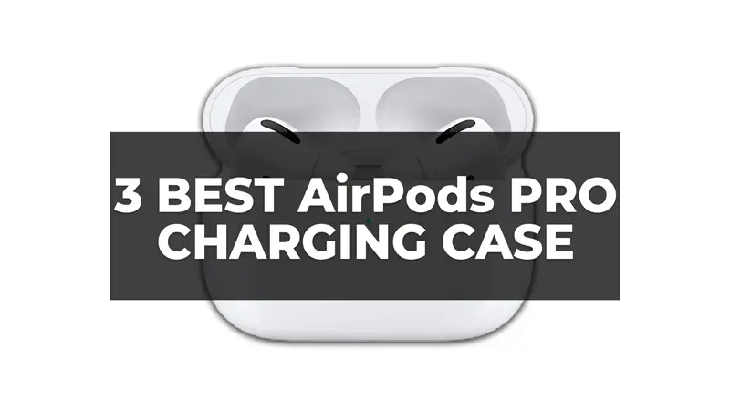 Best AirPods Pro Charging Cases