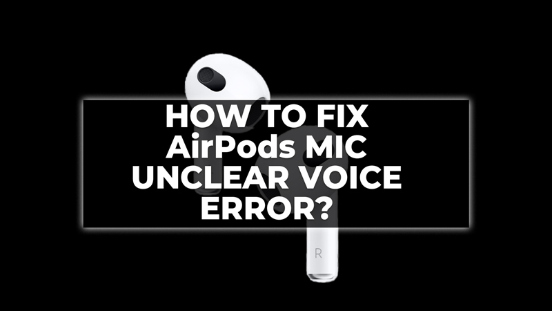 Fix AirPods Mic Unclear Voice Error