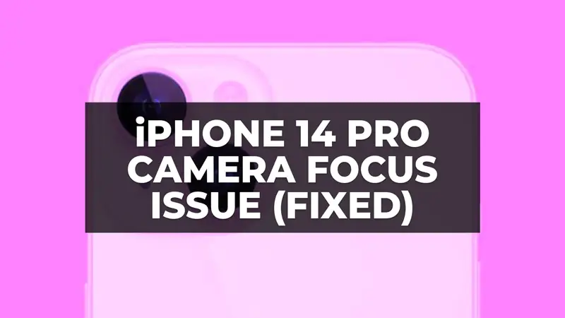 how to fix iphone 14 pro camera focus issue