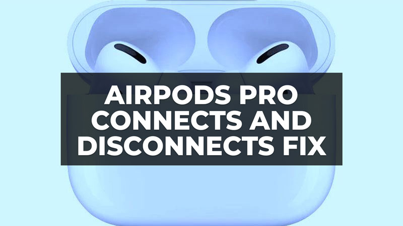 how to fix airpods pro voice connects and disconnects while talking