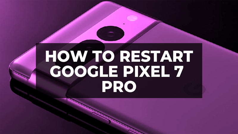 how to restart google pixel 7 pro