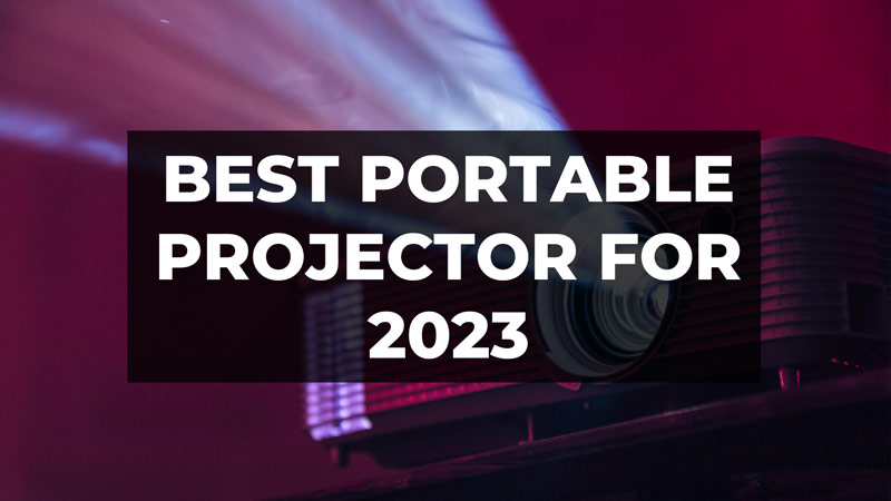 Best Portable Projector for 2023