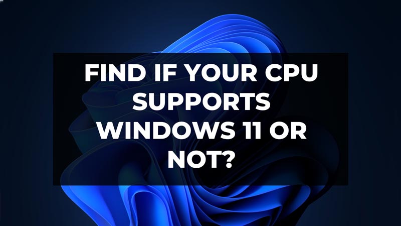 Find if your CPU Supports Windows 11 or Not?