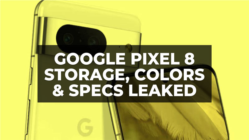 Google Pixel 8 Storage Space, Colors & Specs Leaks Out