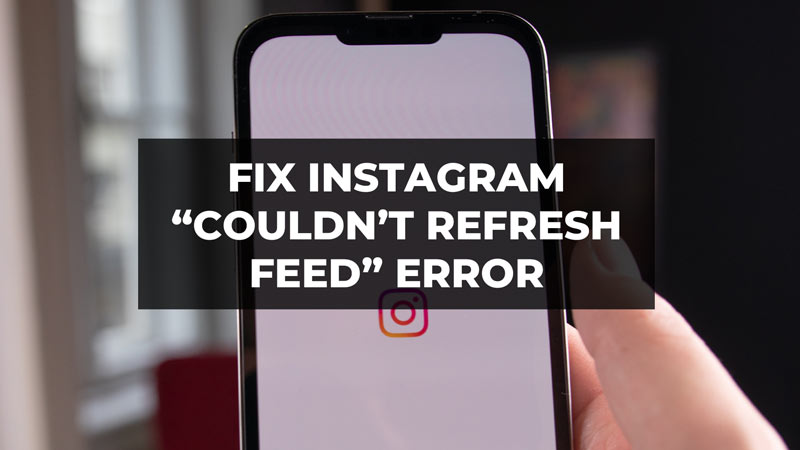 Fix Instagram “Couldn't Refresh Feed” Error