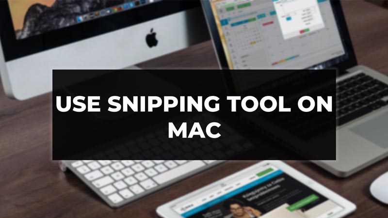 Use Snipping Tool on Mac