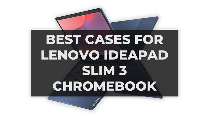 Best cases for Lenovo IdeaPad Slim 3 Chromebook