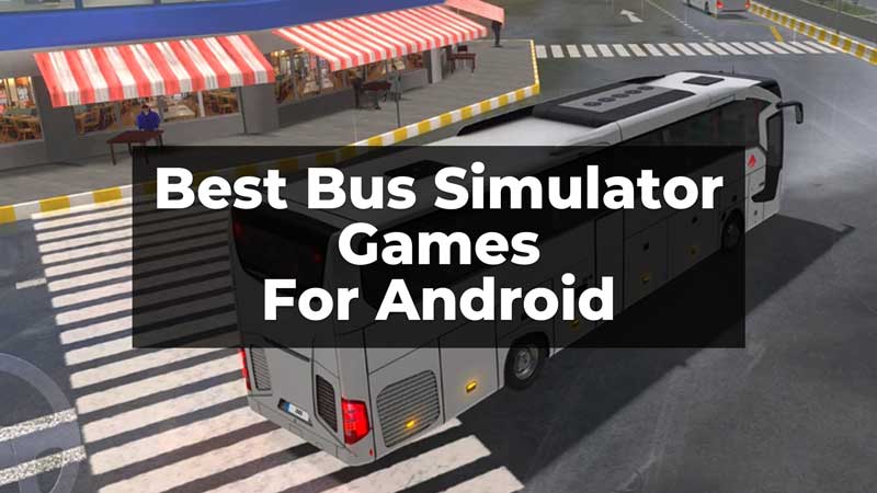 Best Bus Simulator Games For Android In 2023