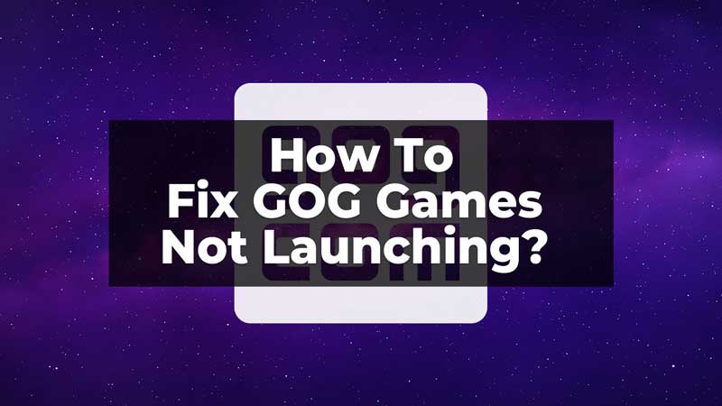 GOG Games Not Launching