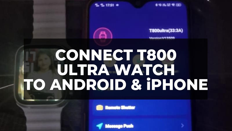 how to connect the T800 Ultra smart watch to iPhone and Android