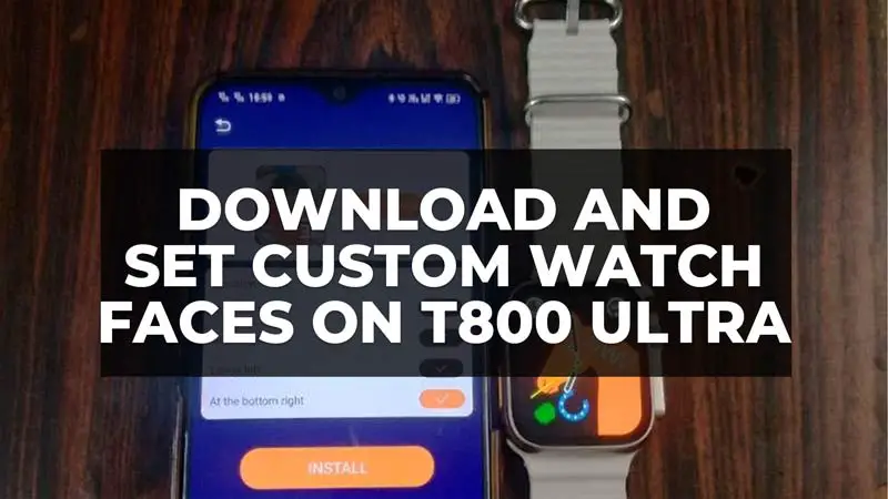 how to download and set custom watch faces in T800 Ultra watch