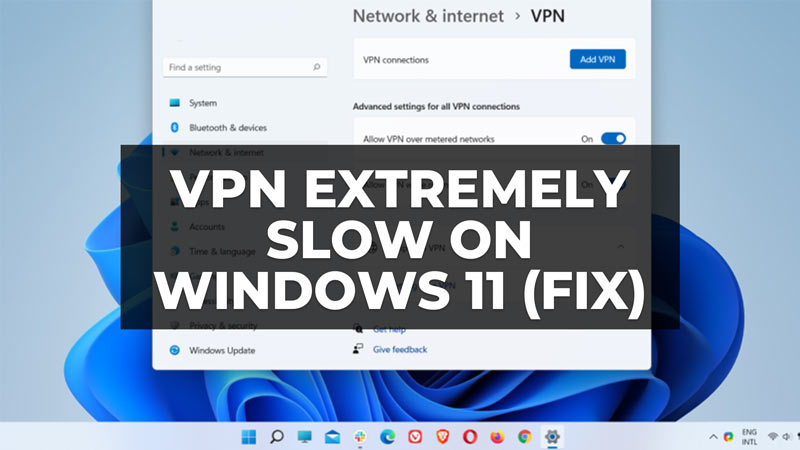 how to fix vpn extremely slow on windows 11
