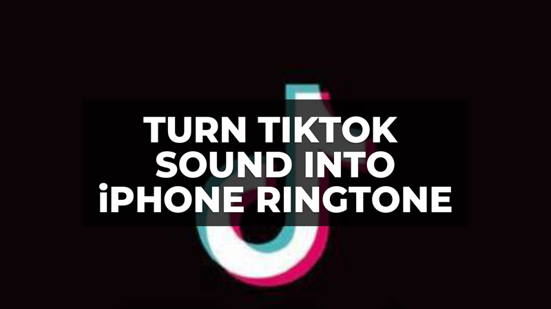 how to turn TikTok sounds into iPhone ringtone