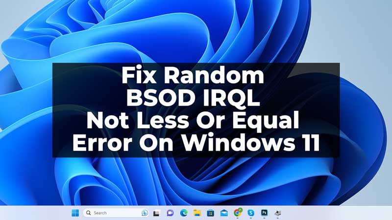 fix random BSOD IRQL Not Less Or Equal Error On Windows 11