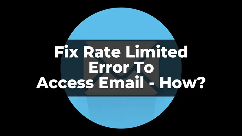Rate Limited Error Access email