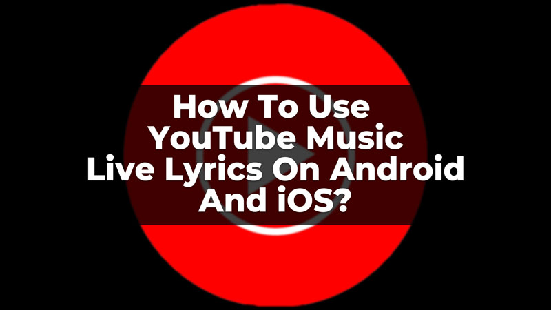 How To Use YouTube Music Live Lyrics On Android And iOS?