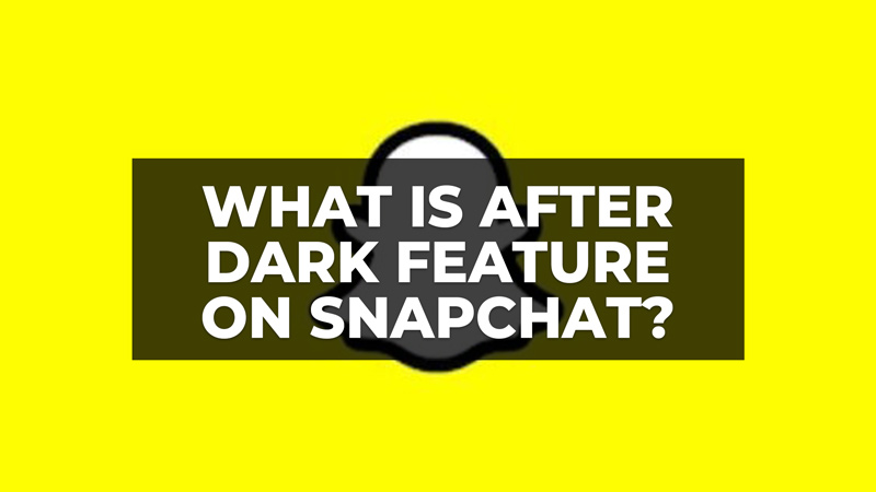 what is after dark snapchat