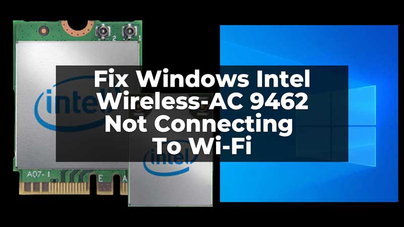 Windows Intel Wireless-AC 9462 Not Connecting To Wi-Fi