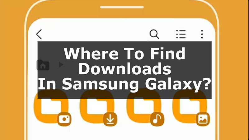 Find Downloads in Samsung Galaxy