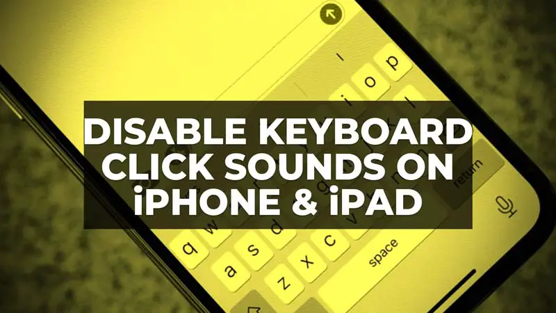 how to disable Keyboard click sounds on iPhone and iPad