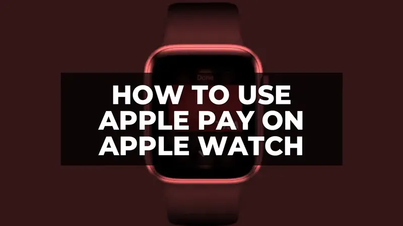 how to use Apple Pay on Apple Watch for payments
