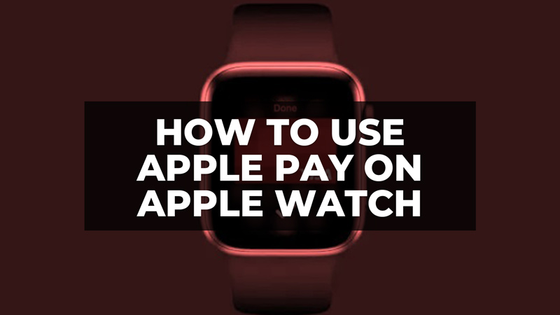 how to use Apple Pay on Apple Watch for payments