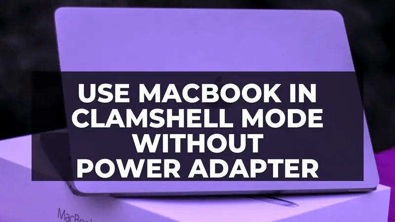 how to use MacBook in clamshell mode without a power adapter